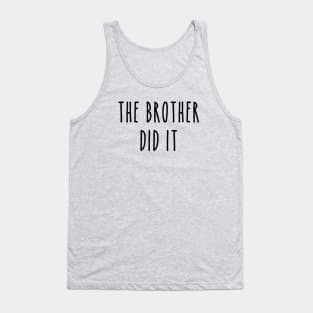 Funny True Crime The Brother Did It Tank Top